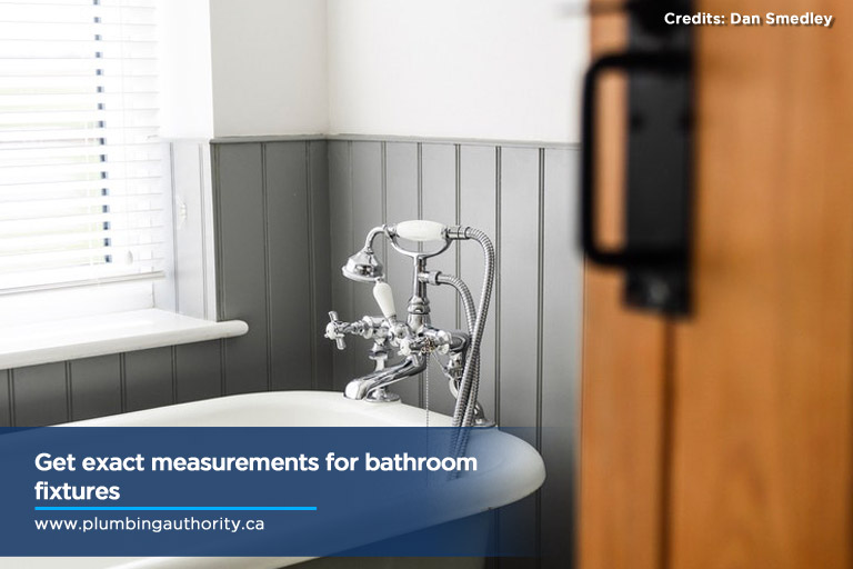 Get exact measurements for bathroom fixtures