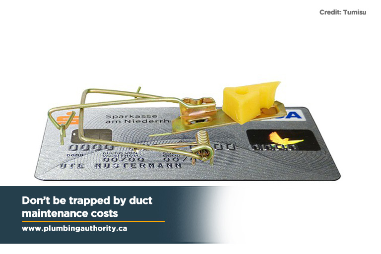 Don’t be trapped by duct maintenance costs
