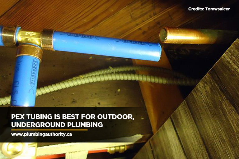 PEX tubing is best for outdoor, underground plumbing