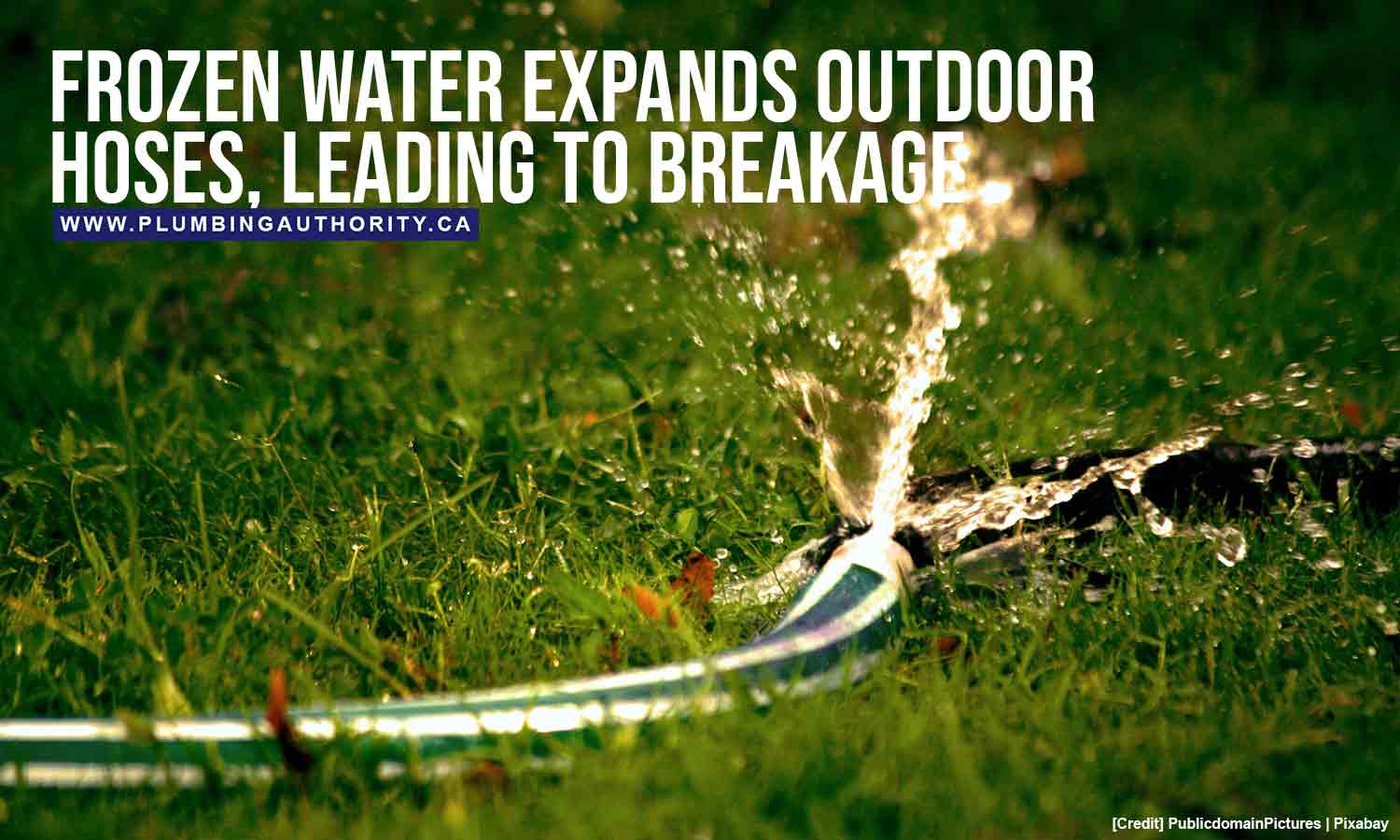 Frozen water expands outdoor hoses