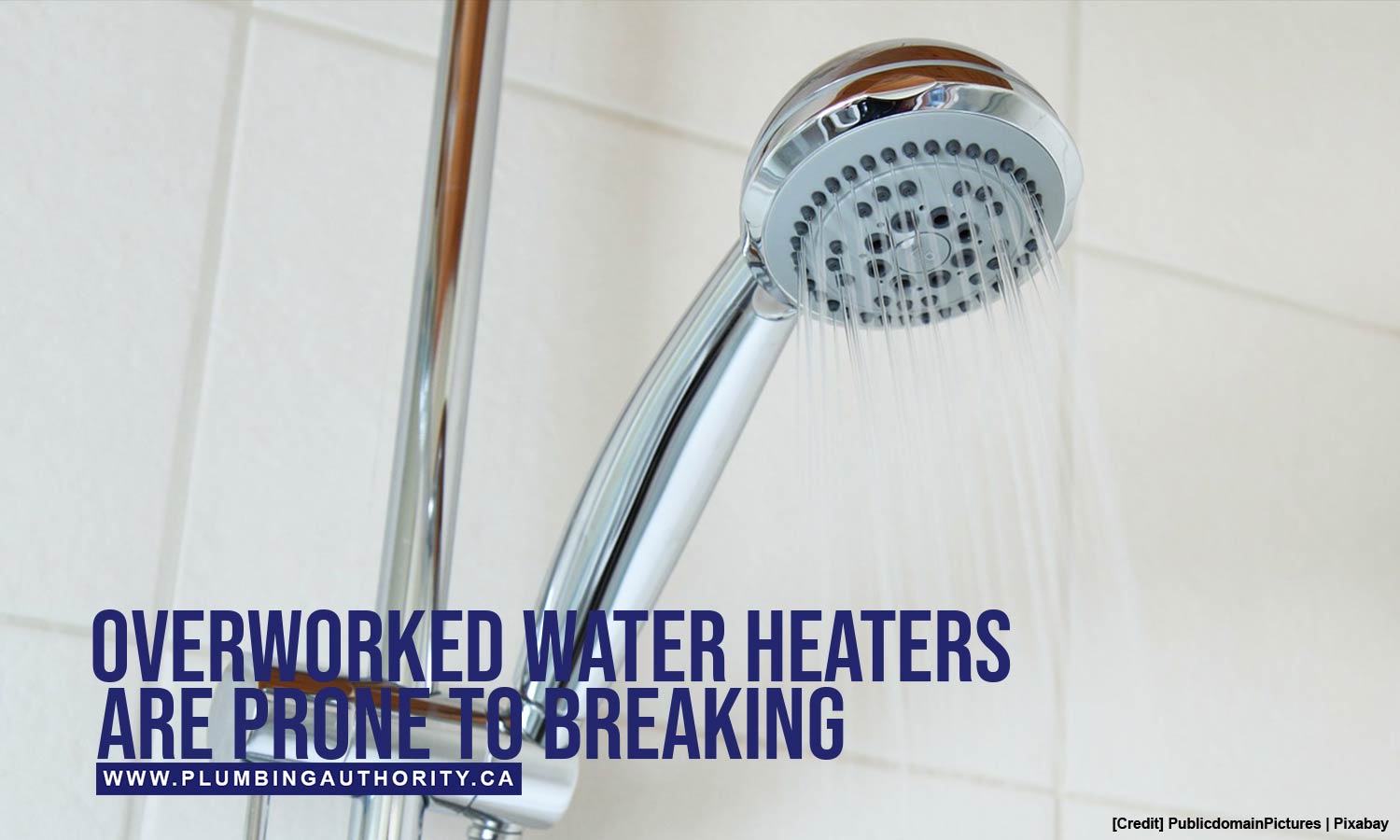 Overworked water heaters are prone to breaking