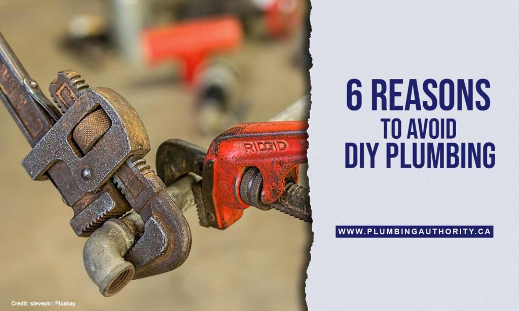 6 Reasons to Avoid DIY Plumbing