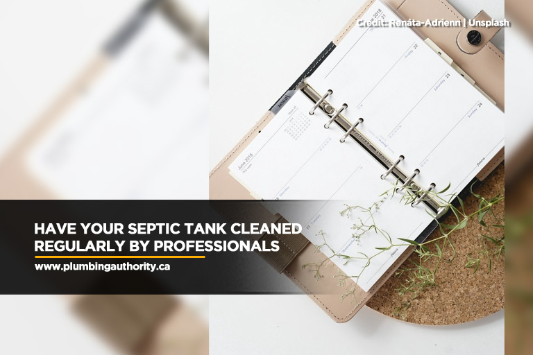 Have your septic tank cleaned regularly by professionals