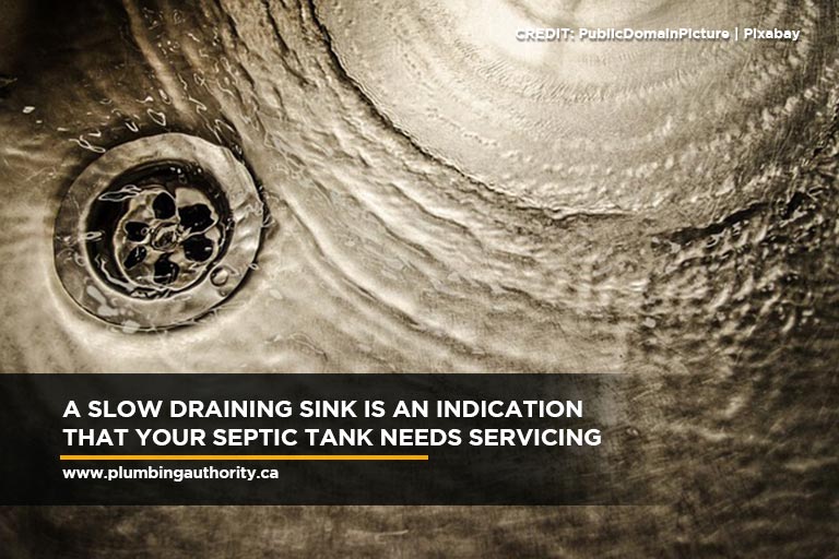 A slow draining sink is an indication that your septic tank needs servicing