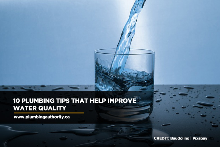 10 Plumbing Tips that Help Improve Water Quality