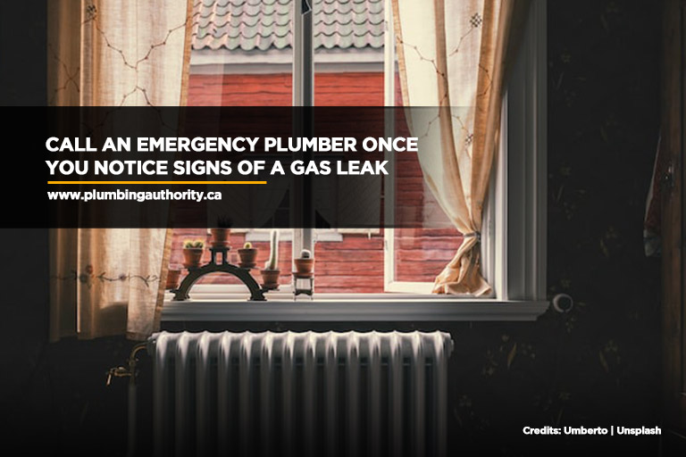 Call an emergency plumber once you notice signs of a gas leak
