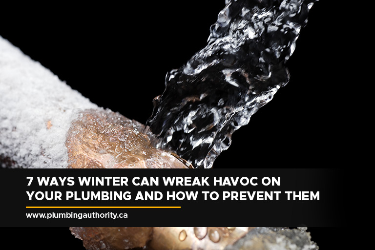 7 Ways Winter Can Wreak Havoc on Your Plumbing and How to Prevent Them