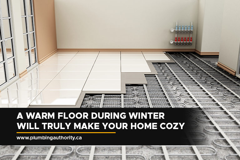 A warm floor during winter will truly make your home cozy