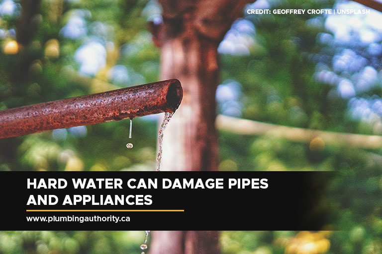 Hard water can damage pipes and appliances