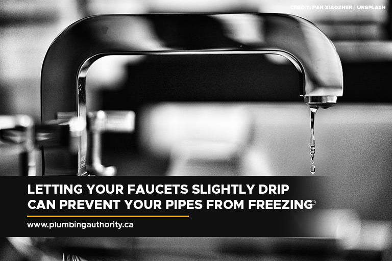 Letting your faucets slightly drip can prevent your pipes from freezing.