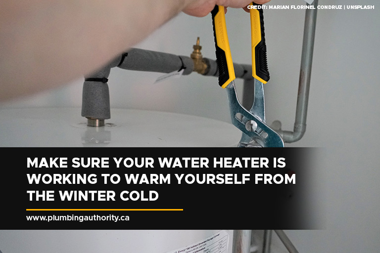 Make sure your water heater is working to warm yourself from the winter cold