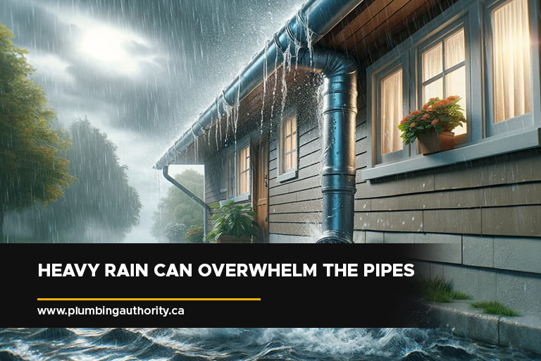 Heavy rain can overwhelm the pipes