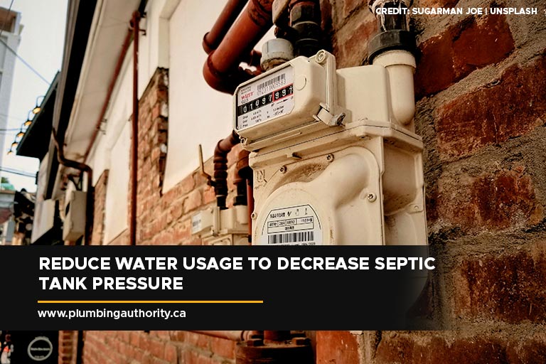 Reduce water usage to decrease septic tank pressure