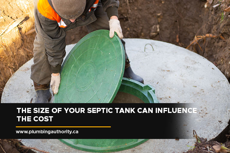 The size of your septic tank can influence the cost
