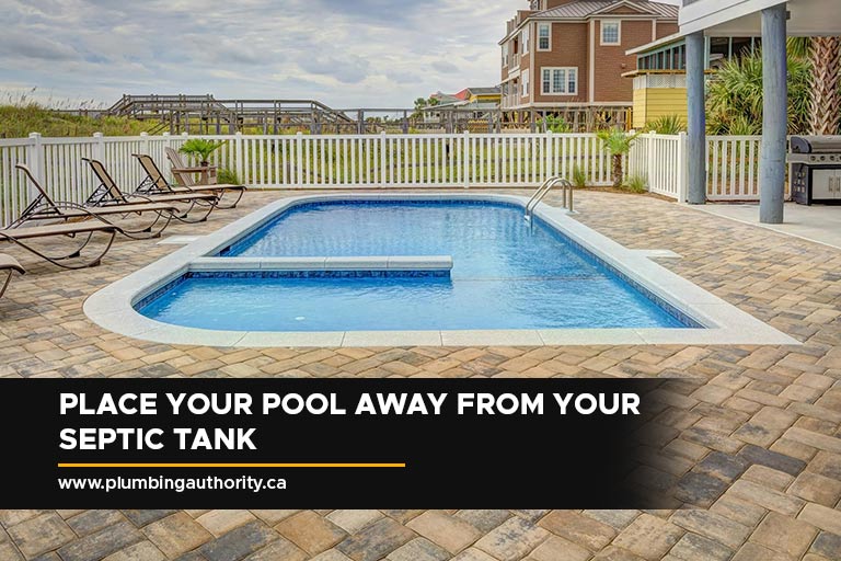 Place your pool away from your septic tank