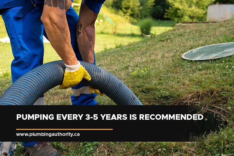 Pumping every 3-5 years is recommended
